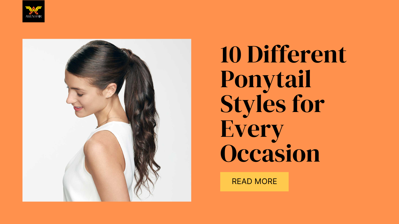 10 Different Ponytail Styles for Every Occasion