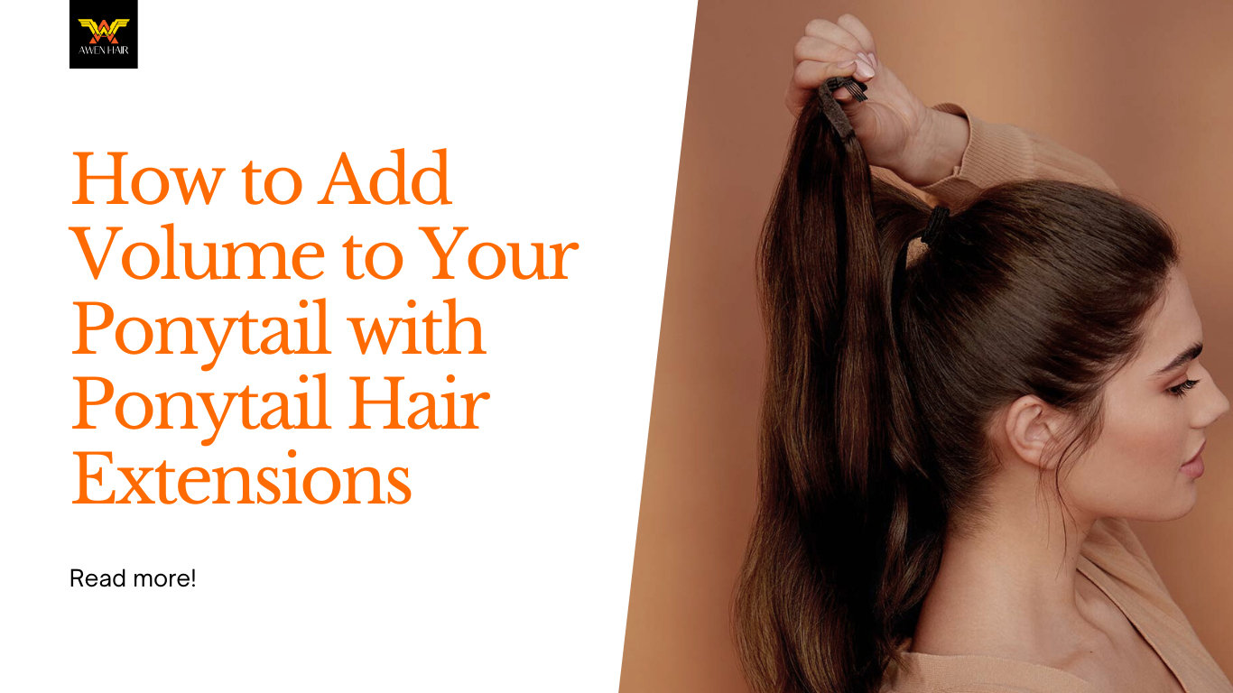 How to Add Volume to Your Ponytail with Ponytail Hair Extensions